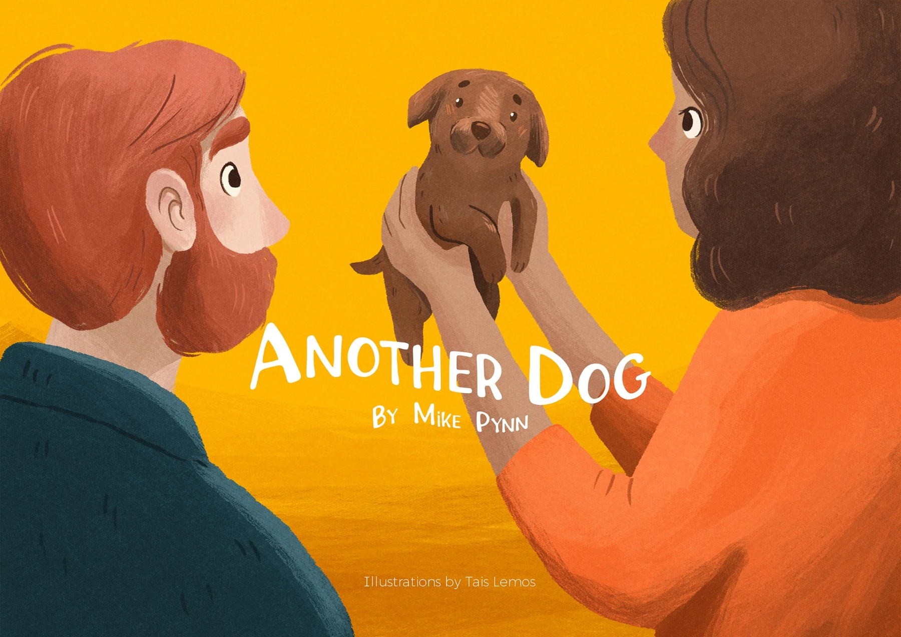 Another Dog by Mike Pynn, illustrated by Tais Lemos: a couple holding a small dog against a warm yellow background